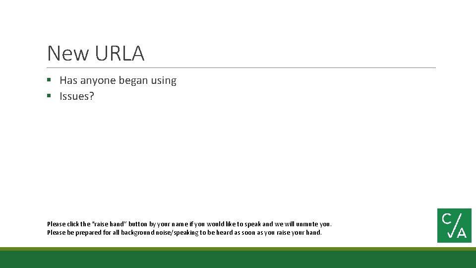 New URLA § Has anyone began using § Issues? Please click the “raise hand”