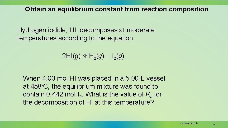 Obtain an equilibrium constant from reaction composition Hydrogen iodide, HI, decomposes at moderate temperatures