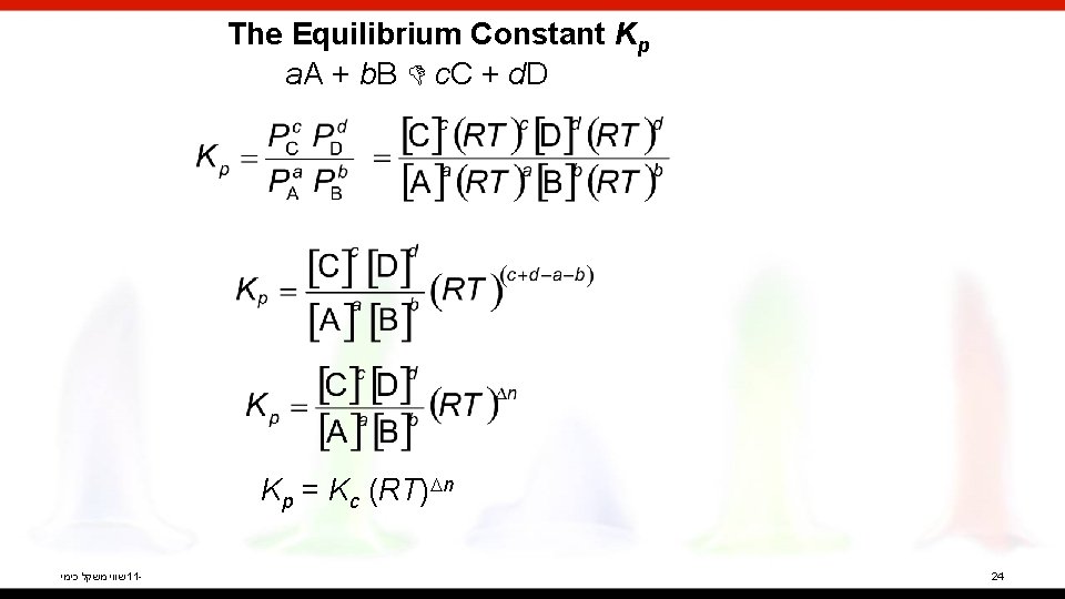 The Equilibrium Constant Kp a. A + b. B c. C + d. D