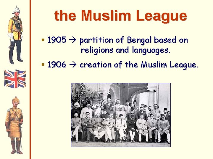 the Muslim League § 1905 partition of Bengal based on religions and languages. §