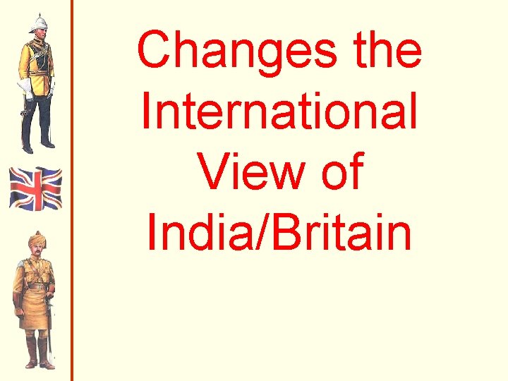 Changes the International View of India/Britain 