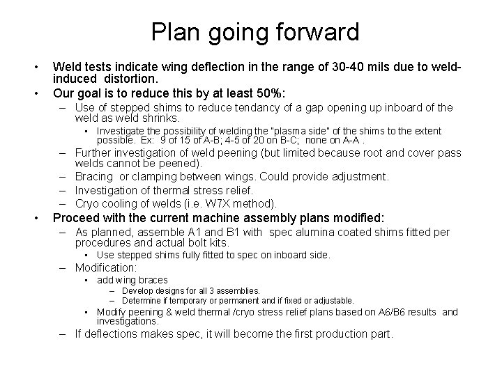 Plan going forward • • Weld tests indicate wing deflection in the range of