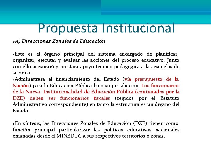 Propuesta Institucional A) Direcciones Zonales de Educación Este es el órgano principal del sistema