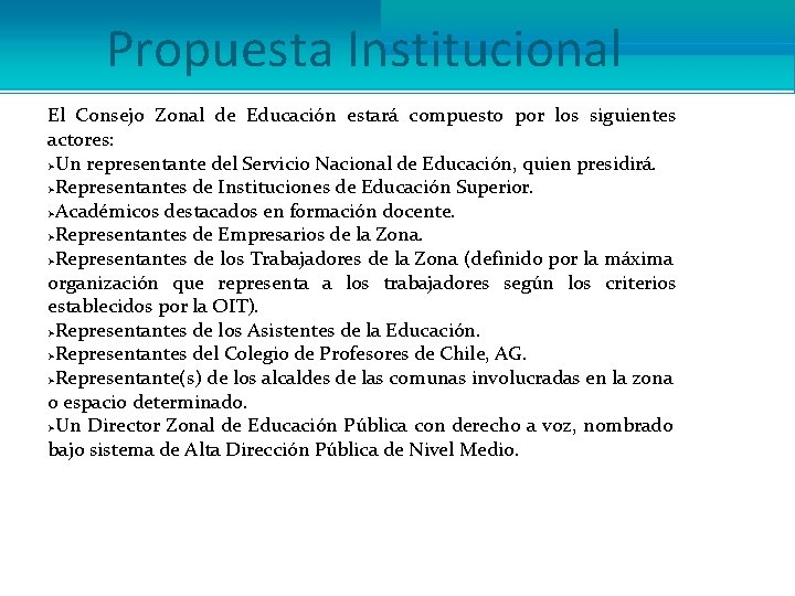 Propuesta Institucional El Consejo Zonal de Educación estará compuesto por los siguientes actores: ØUn