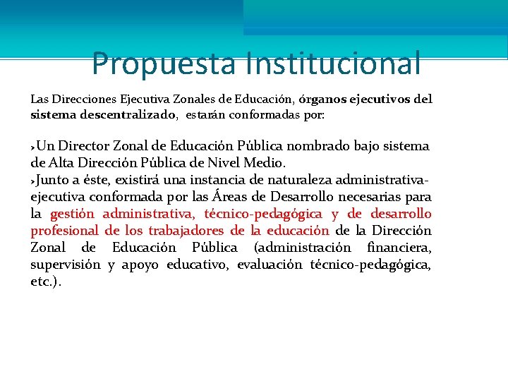 Propuesta Institucional Las Direcciones Ejecutiva Zonales de Educación, órganos ejecutivos del sistema descentralizado, estarán