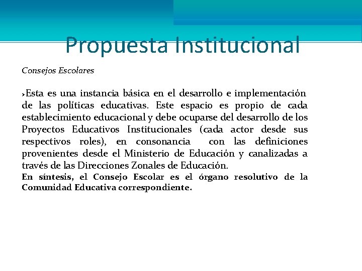 Propuesta Institucional Consejos Escolares Esta es una instancia básica en el desarrollo e implementación