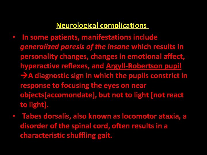 Neurological complications • In some patients, manifestations include generalized paresis of the insane which