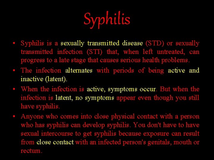 Syphilis • Syphilis is a sexually transmitted disease (STD) or sexually transmitted infection (STI)