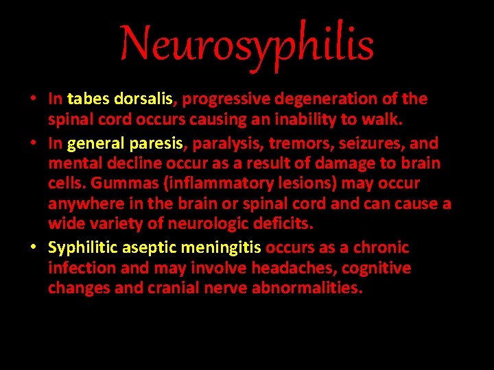 Neurosyphilis • In tabes dorsalis, progressive degeneration of the spinal cord occurs causing an