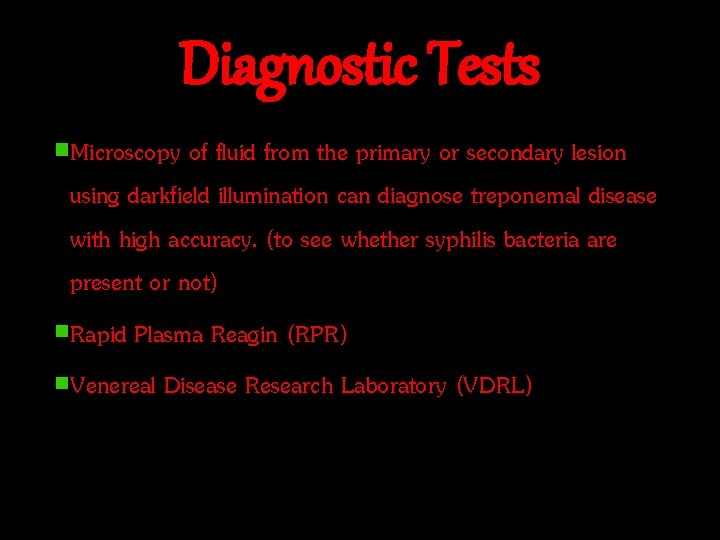 Diagnostic Tests Microscopy of fluid from the primary or secondary lesion using darkfield illumination