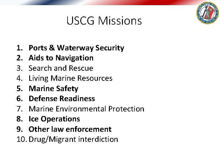 USCG Missions 1. Ports & Waterway Security 2. Aids to Navigation 3. Search and