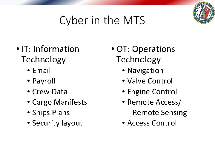 Cyber in the MTS • IT: Information Technology • Email • Payroll • Crew