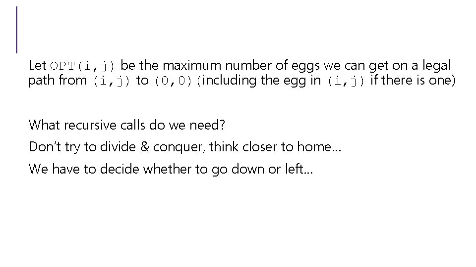 Let OPT(i, j) be the maximum number of eggs we can get on a