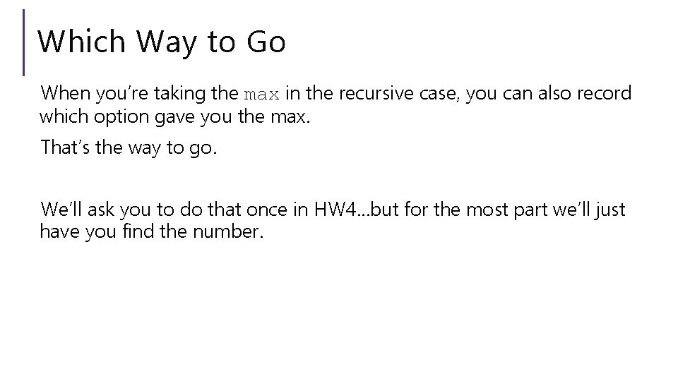 Which Way to Go When you’re taking the max in the recursive case, you