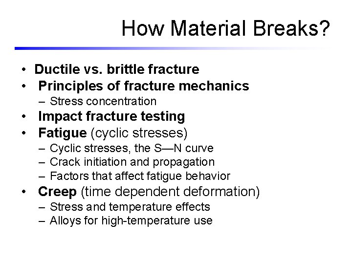 How Material Breaks? • Ductile vs. brittle fracture • Principles of fracture mechanics –