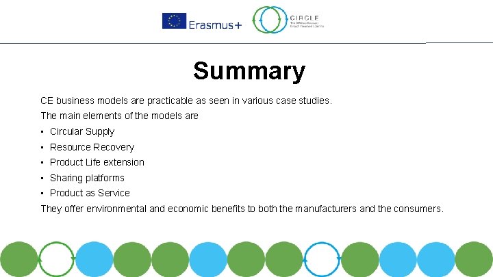 Summary CE business models are practicable as seen in various case studies. The main