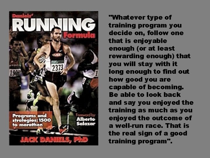 "Whatever type of training program you decide on, follow one that is enjoyable enough