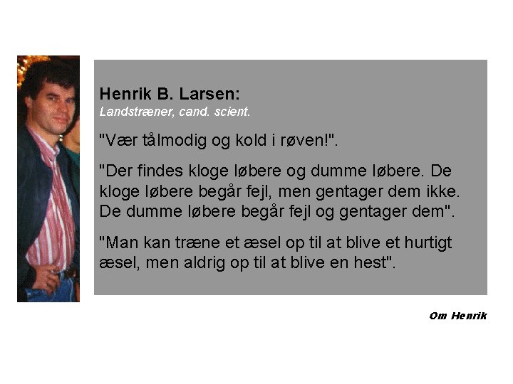 Henrik B. Larsen: Landstræner, cand. scient. "Vær tålmodig og kold i røven!". "Der findes