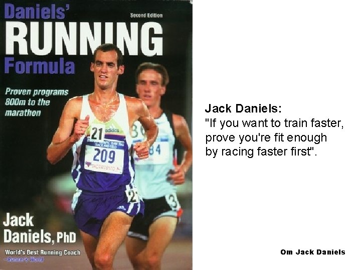 Jack Daniels: "If you want to train faster, prove you're fit enough by racing