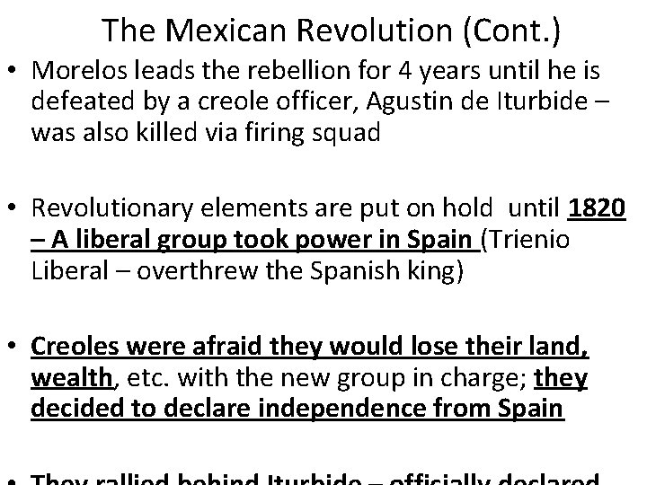 The Mexican Revolution (Cont. ) • Morelos leads the rebellion for 4 years until