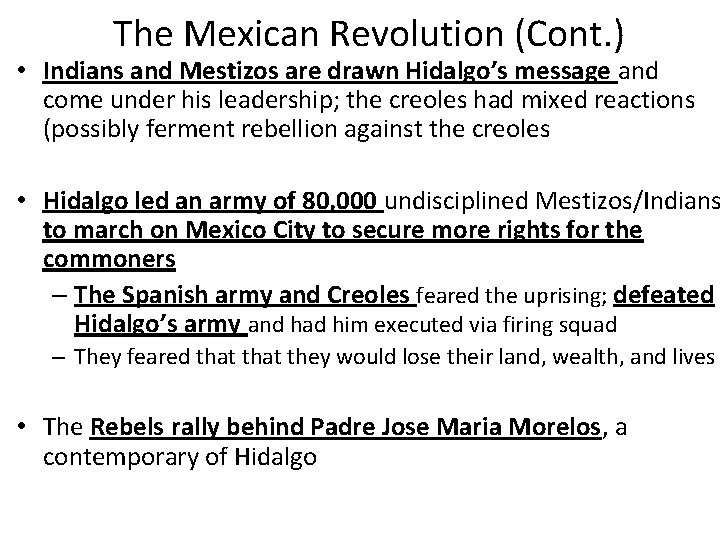 The Mexican Revolution (Cont. ) • Indians and Mestizos are drawn Hidalgo’s message and