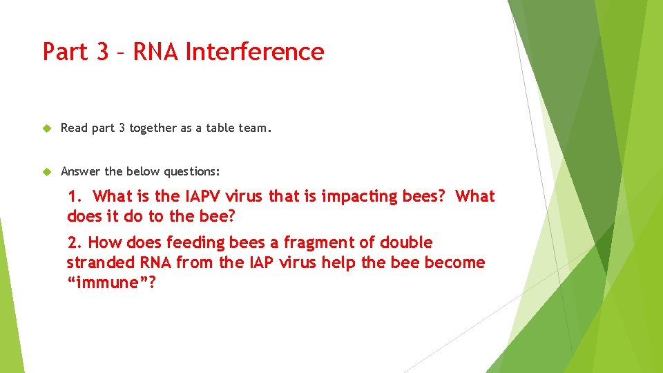 Part 3 – RNA Interference Read part 3 together as a table team. Answer