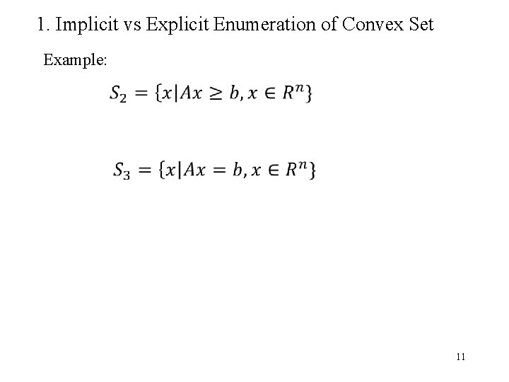 1. Implicit vs Explicit Enumeration of Convex Set Example: 11 