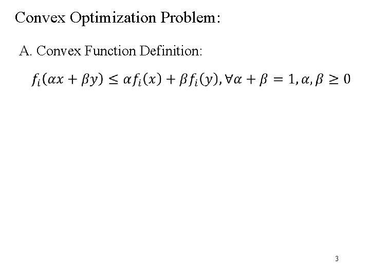 Convex Optimization Problem: A. Convex Function Definition: 3 
