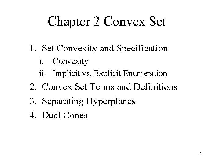 Chapter 2 Convex Set 1. Set Convexity and Specification i. Convexity ii. Implicit vs.