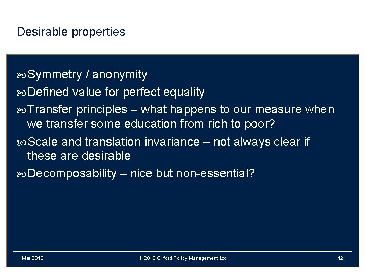 Desirable properties Symmetry / anonymity Defined value for perfect equality Transfer principles – what