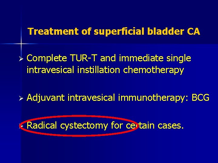 Treatment of superficial bladder CA Ø Complete TUR-T and immediate single intravesical instillation chemotherapy