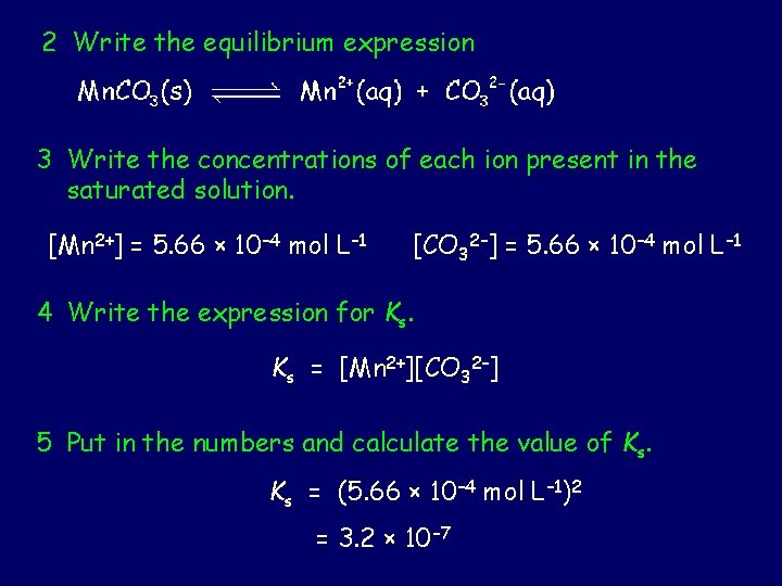 2 Write the equilibrium expression 3 Write the concentrations of each ion present in 2 Write the equilibrium expression 3 Write the concentrations of each ion present in