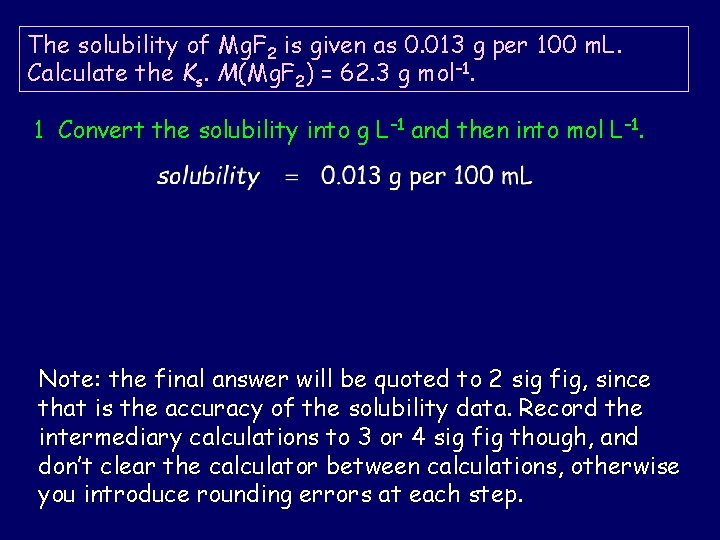 The solubility of Mg. F 2 is given as 0. 013 g per 100 The solubility of Mg. F 2 is given as 0. 013 g per 100