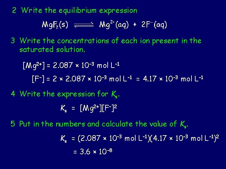 2 Write the equilibrium expression 3 Write the concentrations of each ion present in 2 Write the equilibrium expression 3 Write the concentrations of each ion present in