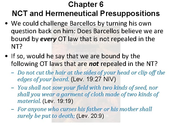 Chapter 6 NCT and Hermeneutical Presuppositions • We could challenge Barcellos by turning his