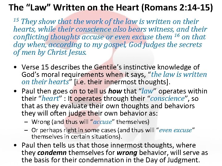 The “Law” Written on the Heart (Romans 2: 14 -15) They show that the