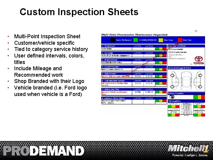 Custom Inspection Sheets • • Multi-Point Inspection Sheet Customer/vehicle specific Tied to category service