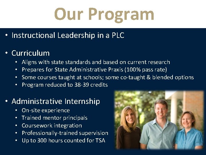 Our Program • Instructional Leadership in a PLC • Curriculum • • Aligns with