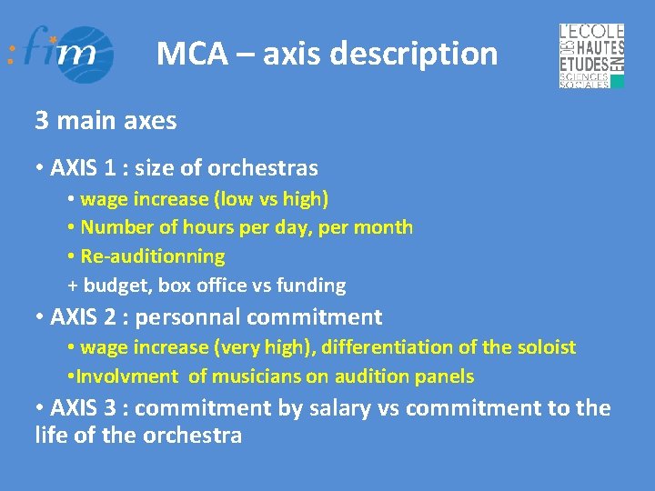 MCA – axis description 3 main axes • AXIS 1 : size of orchestras