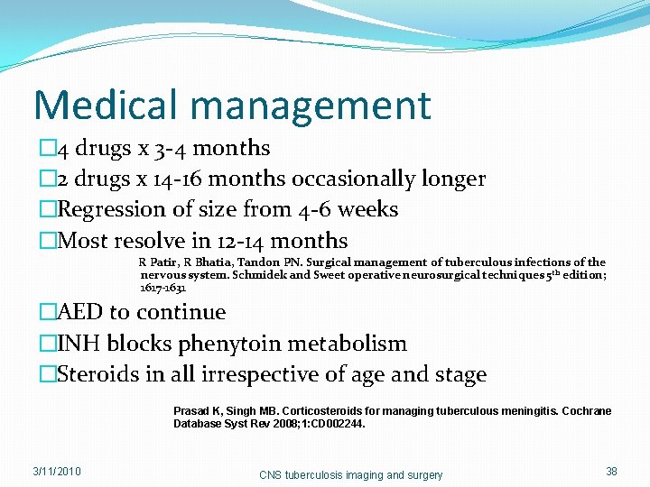 Medical management � 4 drugs x 3 -4 months � 2 drugs x 14