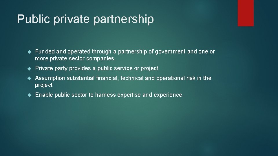 Public private partnership Funded and operated through a partnership of government and one or