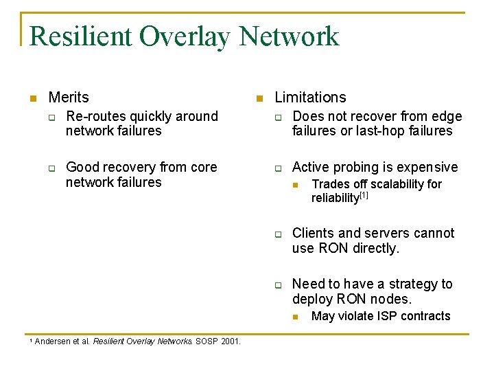 Resilient Overlay Network n Merits q q Re-routes quickly around network failures Good recovery