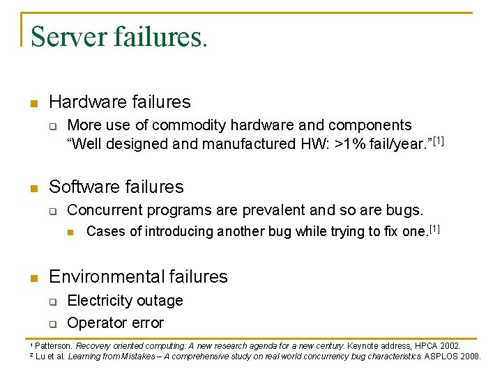 Server failures. n Hardware failures q n More use of commodity hardware and components