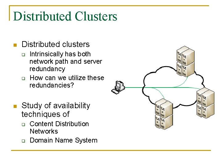 Distributed Clusters n Distributed clusters q q n Intrinsically has both network path and