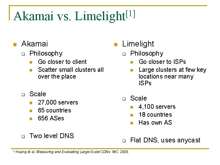 Akamai vs. Limelight[1] n Akamai q Philosophy n n q 1 Limelight q Go