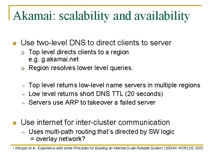 Akamai: scalability and availability n Use two-level DNS to direct clients to server q