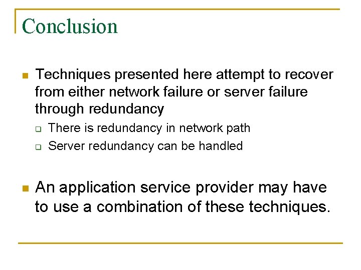 Conclusion n Techniques presented here attempt to recover from either network failure or server