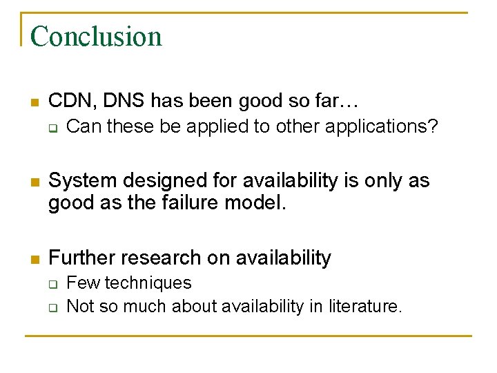 Conclusion n CDN, DNS has been good so far… q Can these be applied