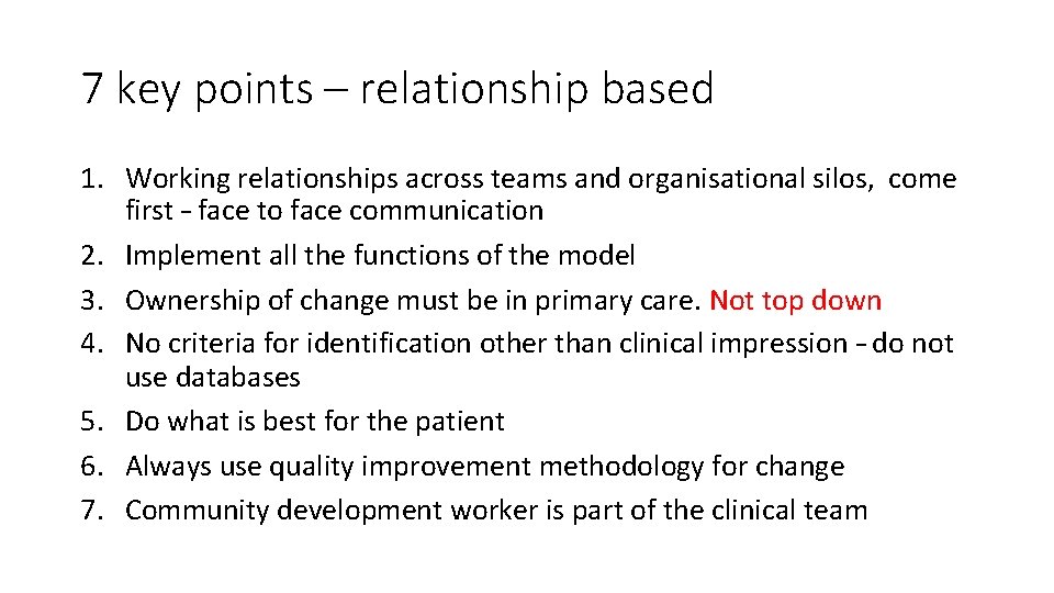 7 key points – relationship based 1. Working relationships across teams and organisational silos,