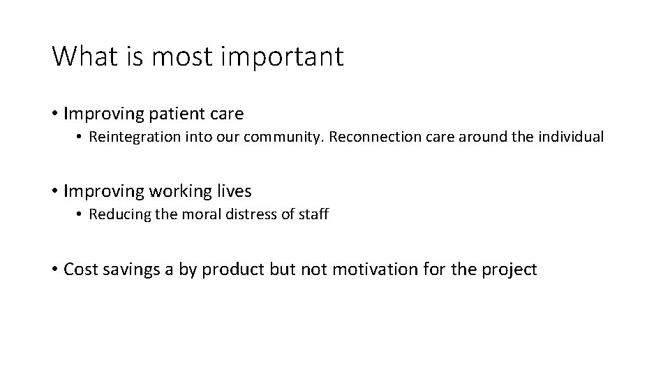 What is most important • Improving patient care • Reintegration into our community. Reconnection